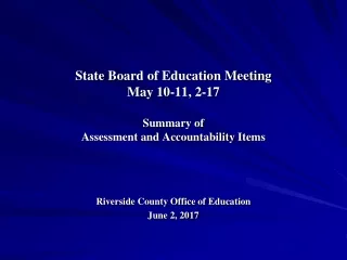 State  Board of Education Meeting May 10-11,  2-17 Summary of Assessment and Accountability Items