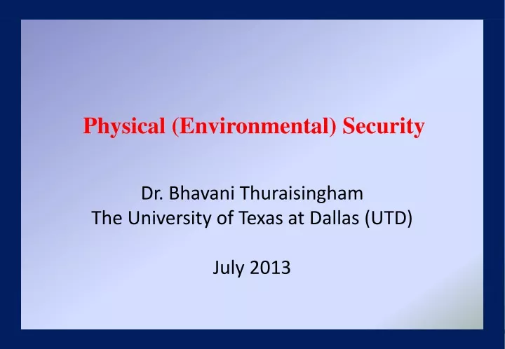dr bhavani thuraisingham the university of texas at dallas utd july 2013