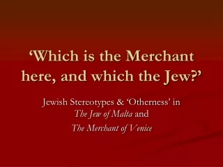 ‘Which is the Merchant here, and which the Jew?’