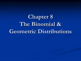 Chapter 8 The Binomial &amp; Geometric Distributions