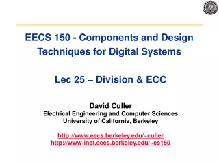 EECS 150 - Components and Design Techniques for Digital Systems  Lec 25  –  Division &amp; ECC