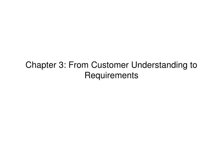 chapter 3 from customer understanding to requirements