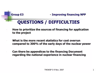 Group E3			- Improving financing NPP QUESTIONS / DIFFICULTIES