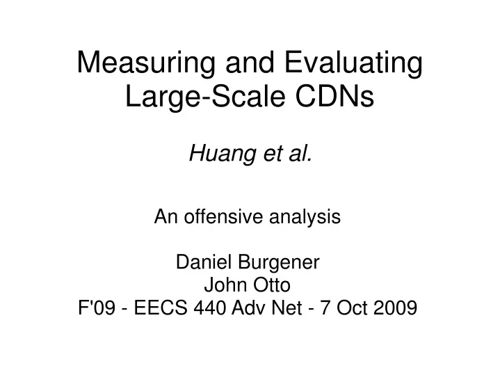 measuring and evaluating large scale cdns huang et al