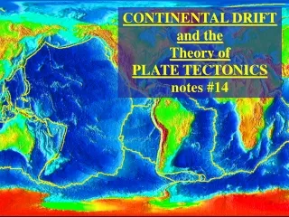 CONTINENTAL DRIFT and the  Theory of PLATE TECTONICS notes #14