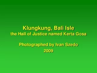 Klungkung, Bali Isle the Hall of Justice named Kerta Gosa