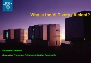 Why is the VLT very efficient?