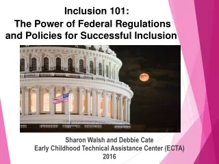 Inclusion 101:  The Power of Federal Regulations  and Policies for Successful Inclusion