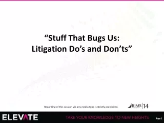 “Stuff That Bugs Us:  Litigation Do’s and Don’ts”