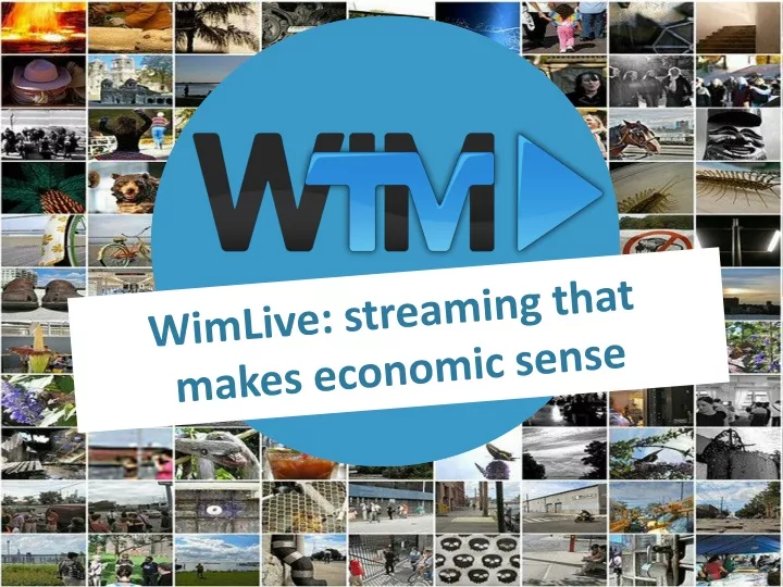 wimlive streaming that makes economic sense
