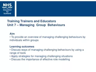 Training Trainers and Educators Unit 7 – Managing  Group  Behaviours