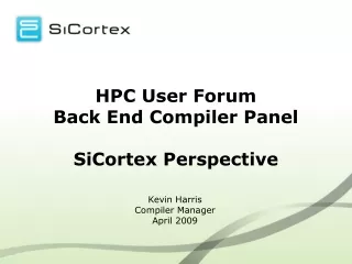 HPC User Forum Back End Compiler Panel SiCortex Perspective