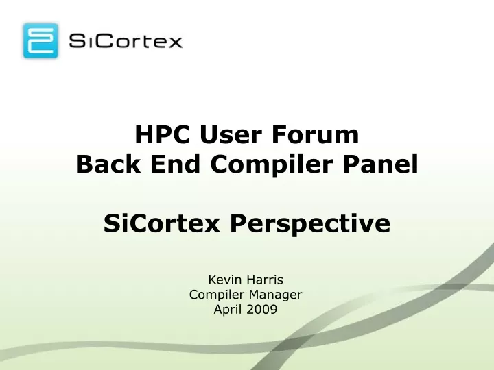 hpc user forum back end compiler panel sicortex