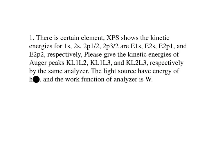 1 there is certain element xps shows the kinetic