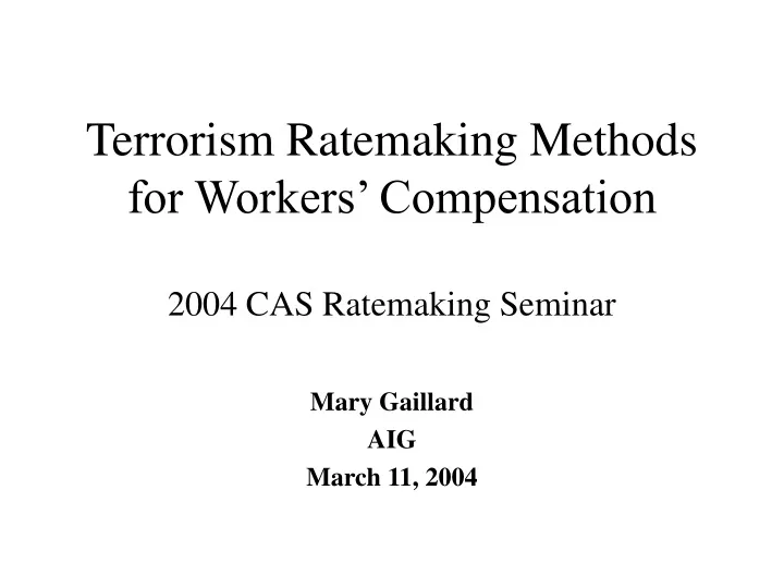 terrorism ratemaking methods for workers compensation 2004 cas ratemaking seminar