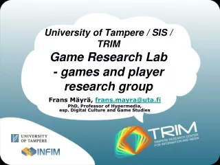 University of Tampere / SIS / TRIM Game Research Lab - games and player research group
