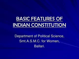 BASIC FEATURES OF  INDIAN CONSTITUTION