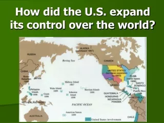 How did the U.S. expand its control over the world?