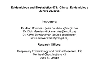 Epidemiology and Biostatistics 679:  Clinical Epidemiology June 6-29 , 200 5