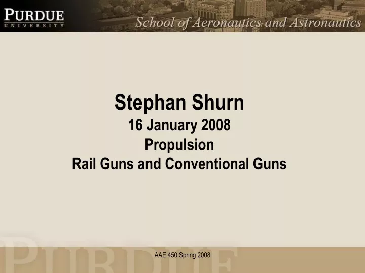stephan shurn 16 january 2008 propulsion rail guns and conventional guns