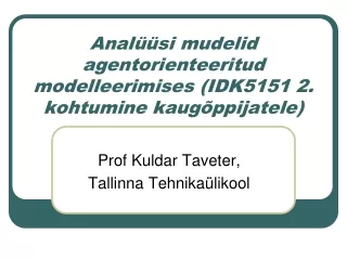 Analüüsi mudelid agentorienteeritud modelleerimises (IDK5151 2. kohtumine kaugõppijatele)