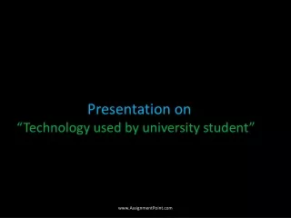 Presentation on  “Technology used by university student”