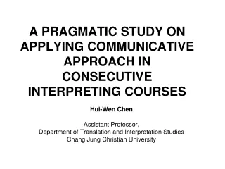 A PRAGMATIC STUDY ON APPLYING COMMUNICATIVE APPROACH IN CONSECUTIVE INTERPRETING COURSES