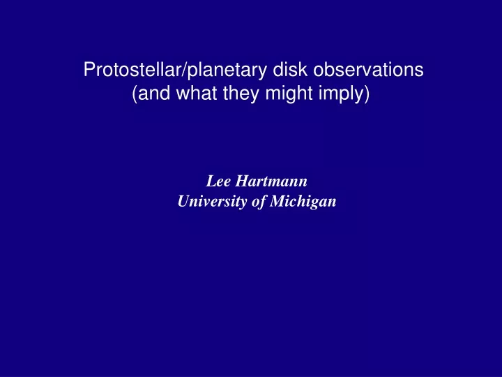 protostellar planetary disk observations and what