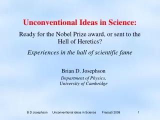 Unconventional Ideas in Science: Ready for the Nobel Prize award, or sent to the Hell of Heretics?
