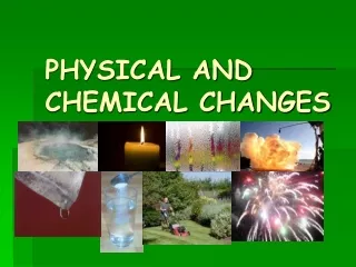 PHYSICAL AND CHEMICAL CHANGES