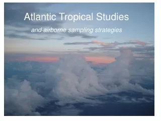 Atlantic Tropical Studies and airborne sampling strategies