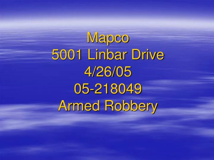 mapco 5001 linbar drive 4 26 05 05 218049 armed robbery