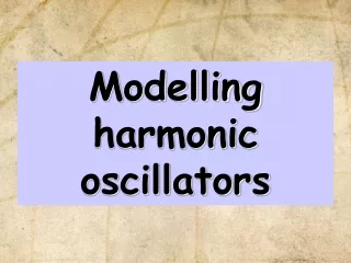 Modelling harmonic oscillators