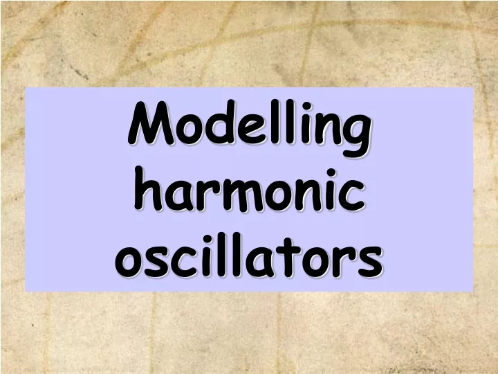 modelling harmonic oscillators