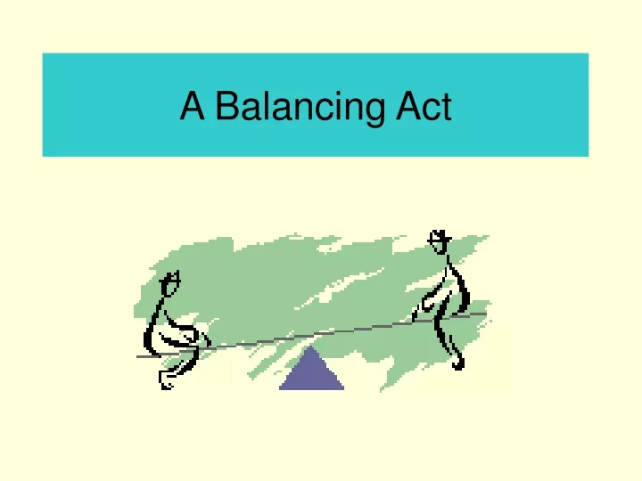 a balancing act