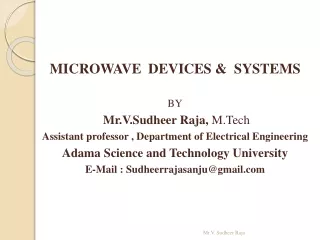 MICROWAVE  DEVICES &amp;  SYSTEMS BY Mr.V.Sudheer Raja,  M.Tech
