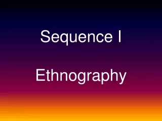 Sequence I Ethnography