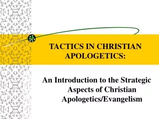 TACTICS IN CHRISTIAN APOLOGETICS: