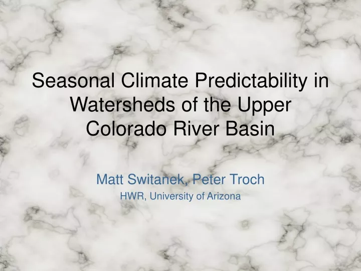 seasonal climate predictability in watersheds of the upper colorado river basin