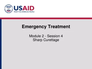 Emergency Treatment Module 2  - Session 4 Sharp Curettage