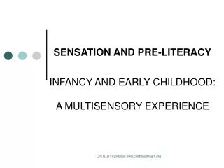 SENSATION AND PRE-LITERACY INFANCY AND EARLY CHILDHOOD:  A MULTISENSORY EXPERIENCE
