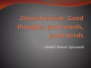 Zoroastrianism: Good thoughts, good words, good deeds