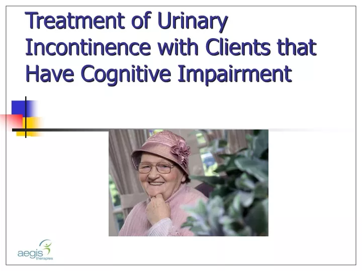 treatment of urinary incontinence with clients that have cognitive impairment