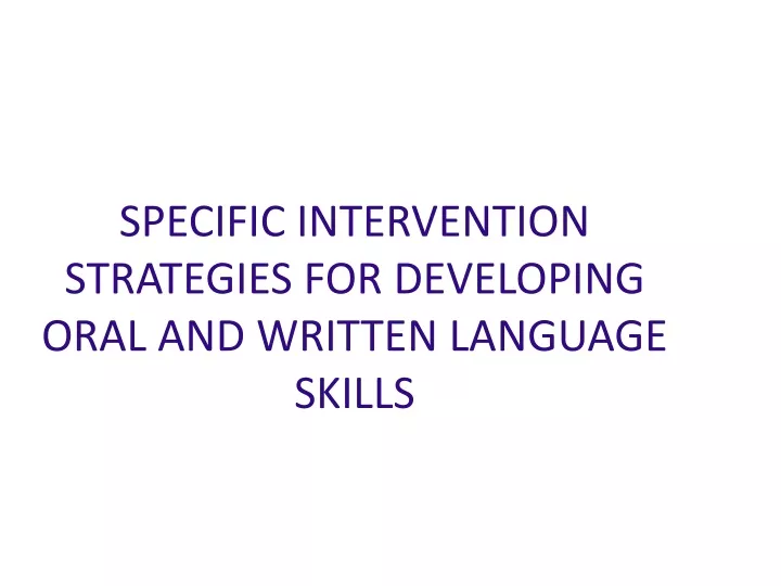 specific intervention strategies for developing oral and written language skills