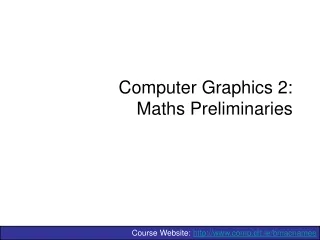 Computer Graphics 2: Maths Preliminaries