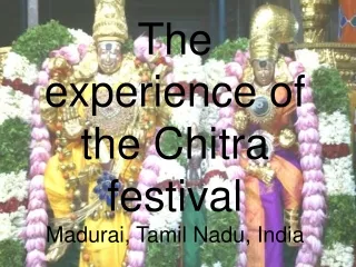 The experience of the Chitra festival Madurai, Tamil Nadu, India