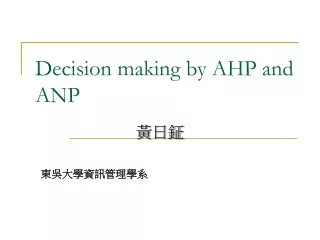 Decision making by AHP and ANP