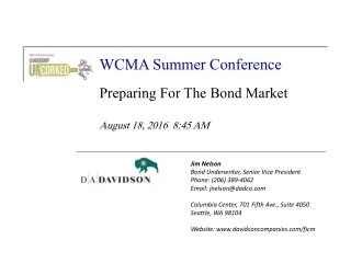 WCMA Summer Conference Preparing For The Bond Market August 18, 2016  8:45 AM