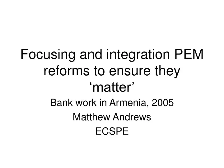 focusing and integration pem reforms to ensure they matter