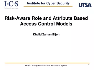 Risk-Aware Role and Attribute Based Access Control Models Khalid Zaman Bijon
